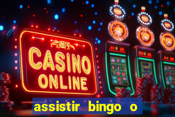 assistir bingo o rei das manhas filme completo dublado